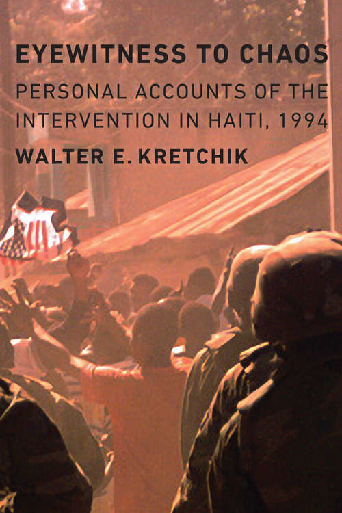 Eyewitness to Chaos: Personal Accounts of the Intervention in Haiti, 1994