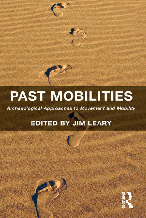 Book cover of Past Mobilities: Archaeological Approaches to Movement and Mobility