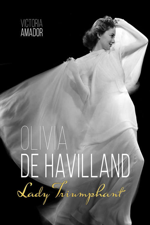 Book cover of Olivia de Havilland: Lady Triumphant (Screen Classics)