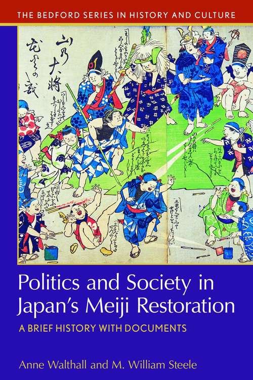 Politics and Society in Japan's Meiji Restoration: A Brief History with Documents