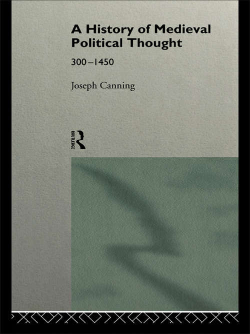 Book cover of A History of Medieval Political Thought: 300–1450