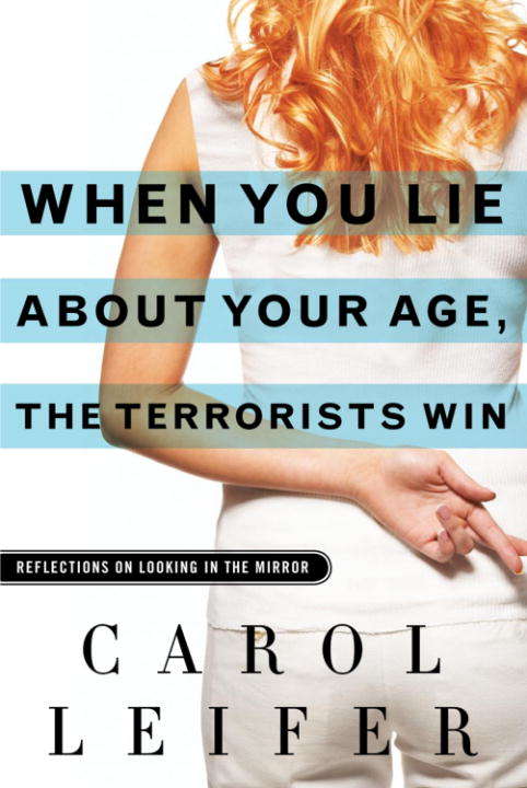 Book cover of When You Lie About Your Age, the Terrorists Win