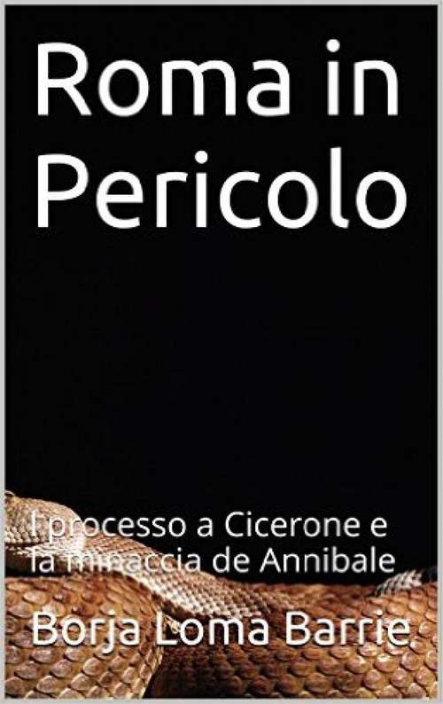 Book cover of Roma in Pericolo. Il processo a Cicerone e  la minaccia di Annibale