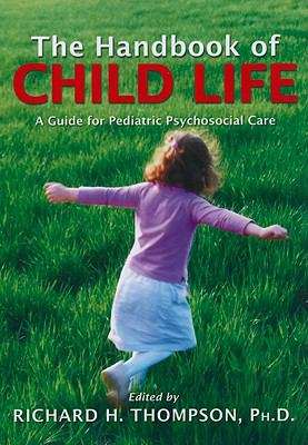Book cover of The Handbook of Child Life: A Guide for Pediatric Psychosocial Care