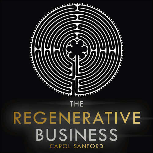Book cover of The Regenerative Business: Redesign Work, Cultivate Human Potential, Achieve Extraordinary Outcomes