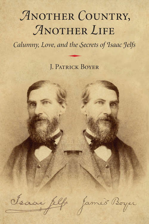 Another Country, Another Life: Calumny, Love, and the Secrets of Isaac Jelfs