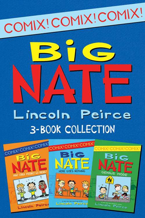 Book cover of Big Nate Comics 3-Book Collection: What Could Possibly Go Wrong?, Here Goes Nothing, Genius Mode (Big Nate Comix)