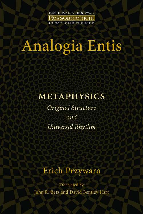 Book cover of Analogia Entis: Original Structure and Universal Rhythm (Ressourcement: Retrieval and Renewal in Catholic Thought (RRRCT))