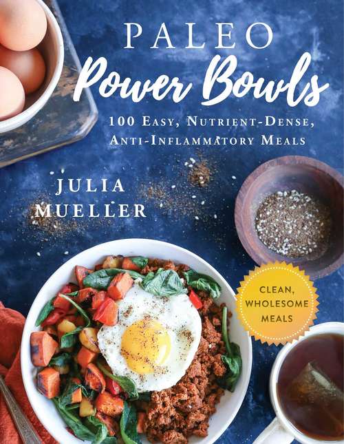 Book cover of Paleo Power Bowls: 100 Easy, Nutrient-Dense, Anti-Inflammatory Meals