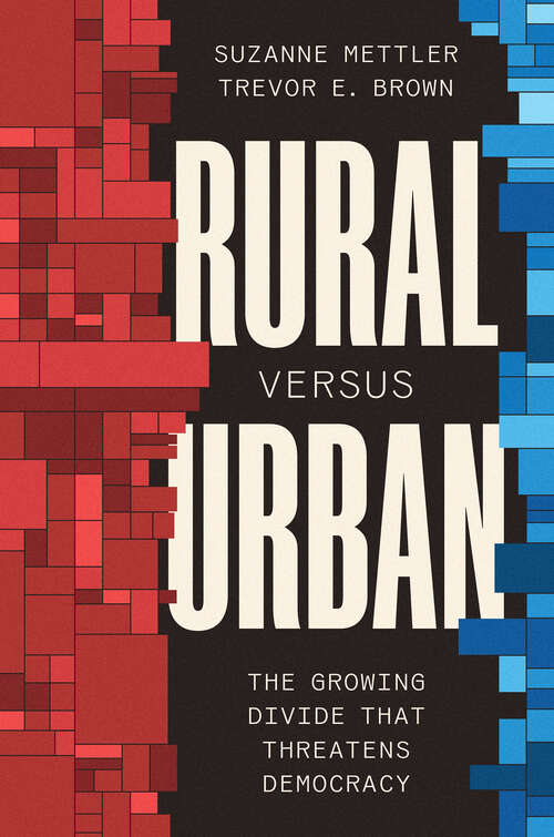Book cover of Rural Versus Urban: The Growing Divide That Threatens Democracy