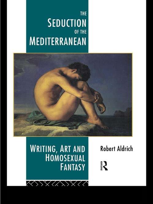 The Seduction of the Mediterranean: Writing, Art and Homosexual Fantasy