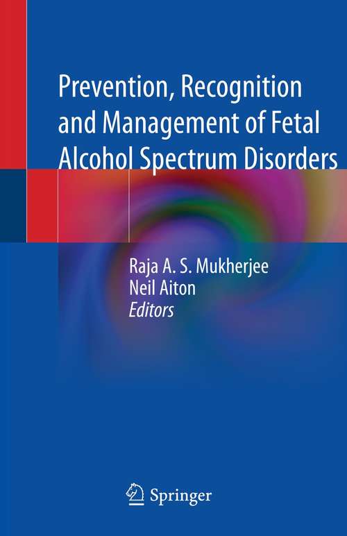 Book cover of Prevention, Recognition and Management of Fetal Alcohol Spectrum Disorders (1st ed. 2021)