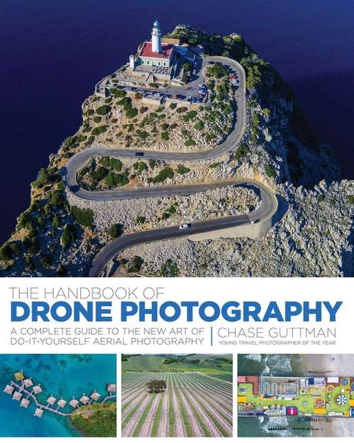 Book cover of The Handbook of Drone Photography: A Complete Guide to the New Art of Do-It-Yourself Aerial Photography