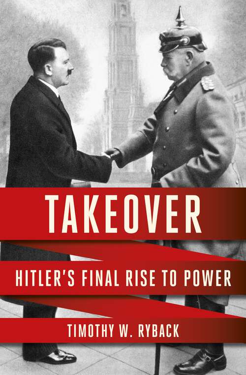 Book cover of Takeover: Hitler's Final Rise To Power