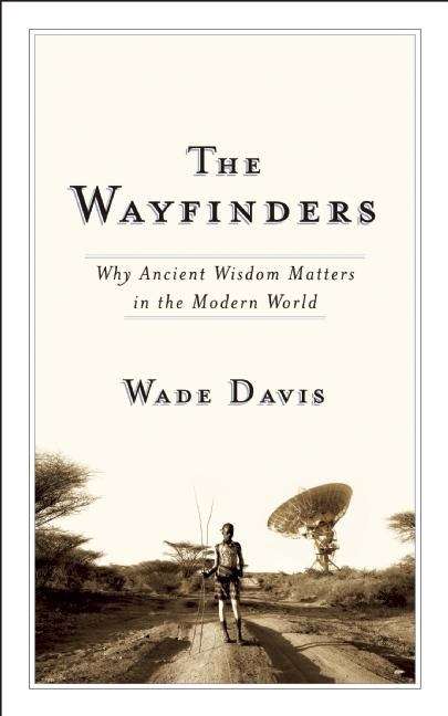 Book cover of The Wayfinders: Why Ancient Wisdom Matters in the Modern World