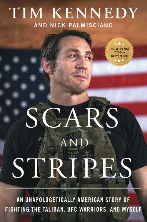 Scars and Stripes: An Unapologetically American Story of Fighting the Taliban, UFC Warriors, and Myself