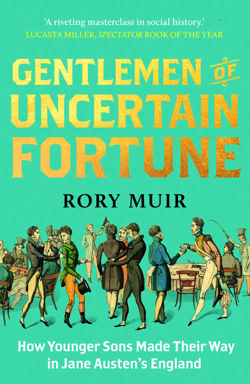 Book cover of Gentlemen of Uncertain Fortune: How Younger Sons Made Their Way in Jane Austen's England