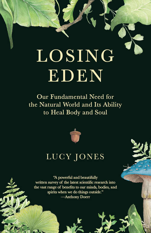 Book cover of Losing Eden: Our Fundamental Need for the Natural World and Its Ability to Heal Body and Soul