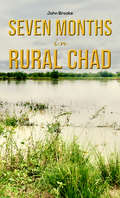 Seven Months in Rural Chad
