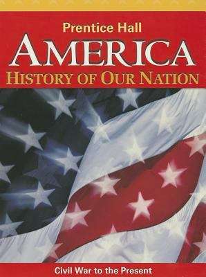 America: History of Our Nation, Civil War to the Present