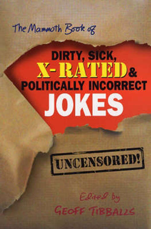 Book cover of The Mammoth Book of Dirty, Sick, X-Rated and Politically Incorrect Jokes: The Ultimate Collection Of X-rated Gags (Mammoth Books)