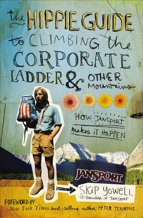Book cover of The Hippie Guide to Climbing the Corporate Ladder & Other Mountains: How JanSport Makes It Happen
