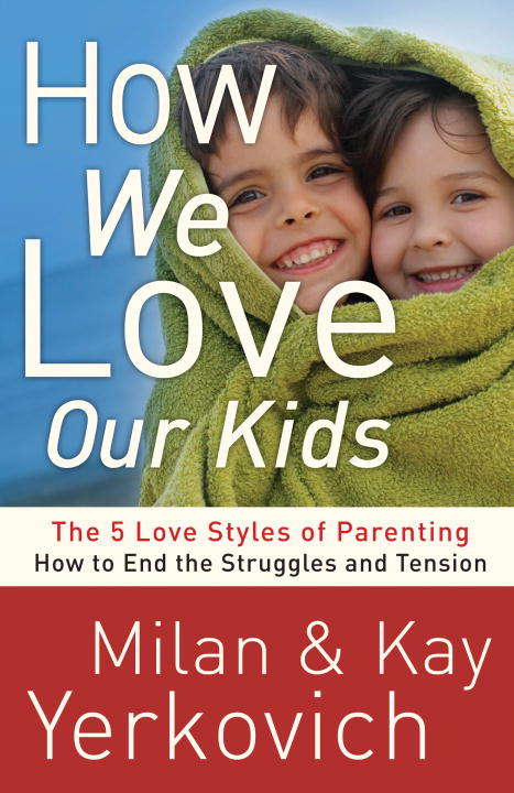 Book cover of How We Love Our Kids: The Five Love Styles of Parenting