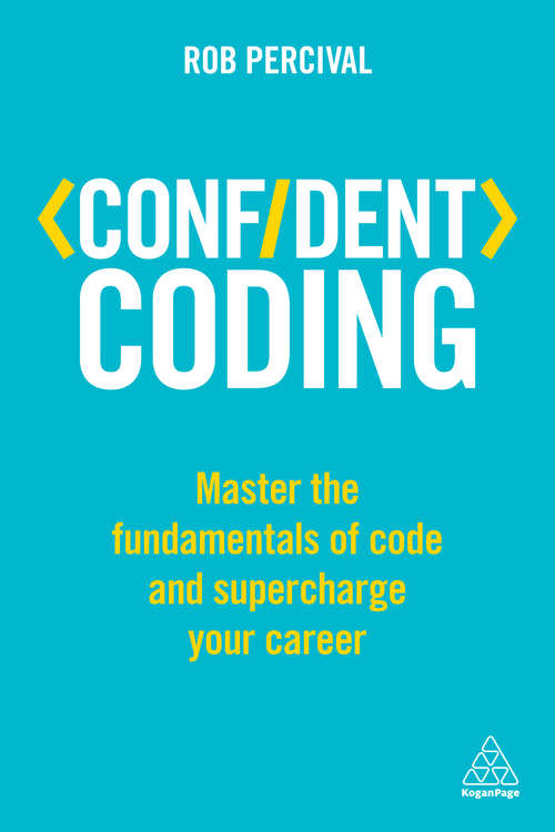Book cover of Confident Coding: Master the Fundamentals of Code and Supercharge Your Career