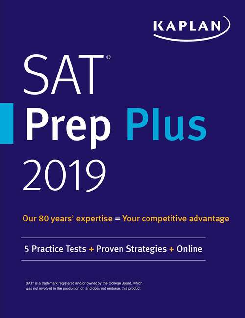 Book cover of SAT Prep Plus 2019: 5 Practice Tests + Proven Strategies + Online (Kaplan Test Prep)