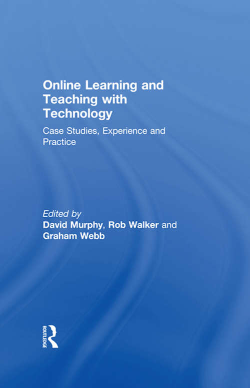 Online Learning and Teaching with Technology: Case Studies, Experience and Practice