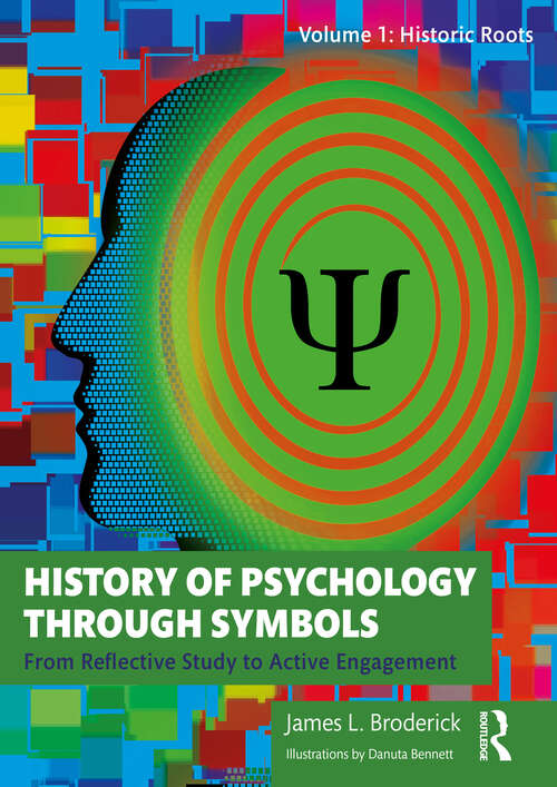 Book cover of History of Psychology through Symbols: From Reflective Study to Active Engagement. Volume 1: Historic Roots