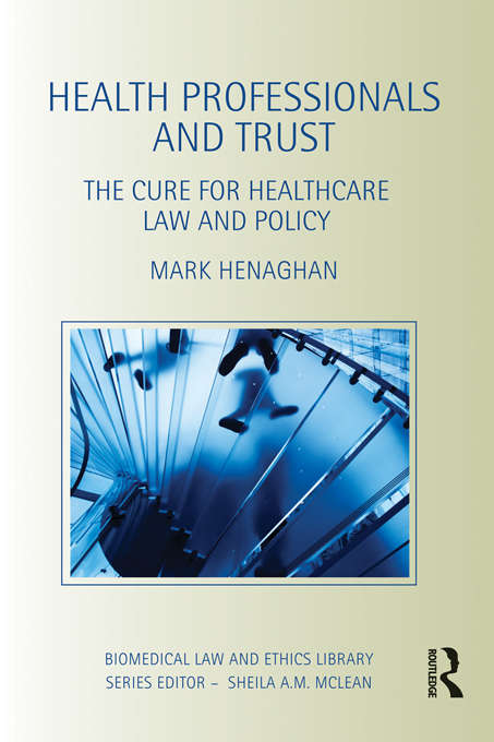 Book cover of Health Professionals and Trust: The Cure for Healthcare Law and Policy (Biomedical Law and Ethics Library)