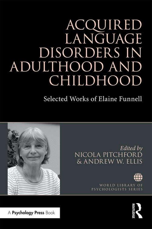 Book cover of Acquired Language Disorders in Adulthood and Childhood: Selected Works of Elaine Funnell (World Library of Psychologists)