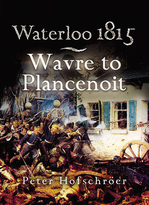 Book cover of Waterloo 1815: Wavre, Plancenoit And The Race To Paris