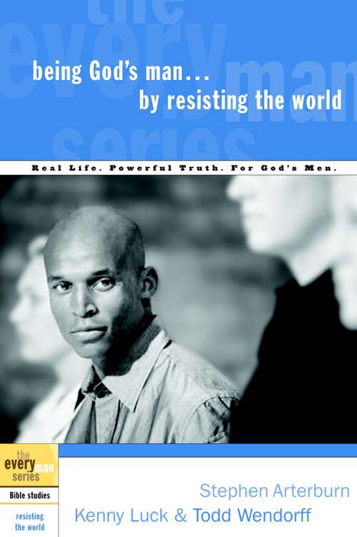 Being God's Man...: By Resisting the World (The Every Man Series)