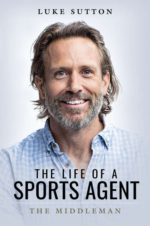 Book cover of The Life of a Sports Agent: The Middleman