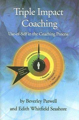 Book cover of Triple Impact Coaching: Use Of Self In The Coaching Process