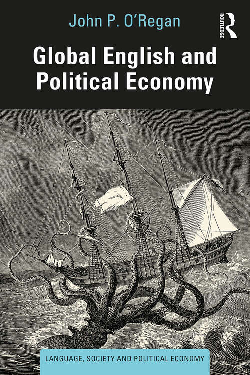 Global English and Political Economy (Language, Society and Political Economy)
