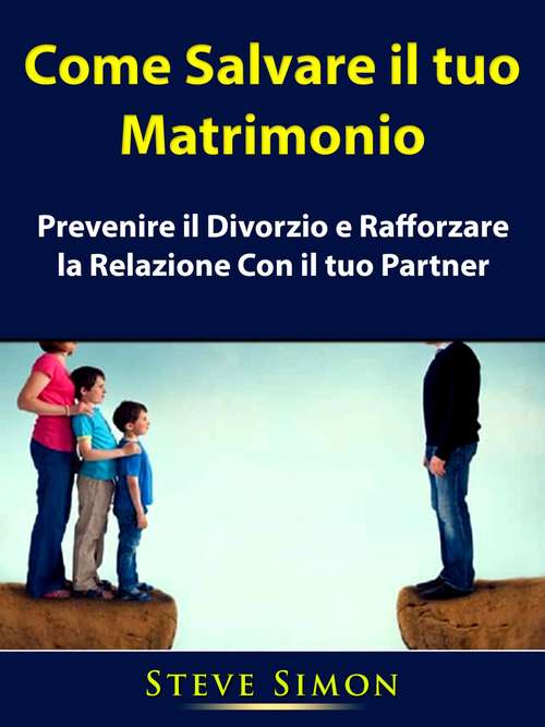 Book cover of Come Salvare il tuo Matrimonio: Prevenire il Divorzio e Rafforzare la Relazione Con il tuo Partner