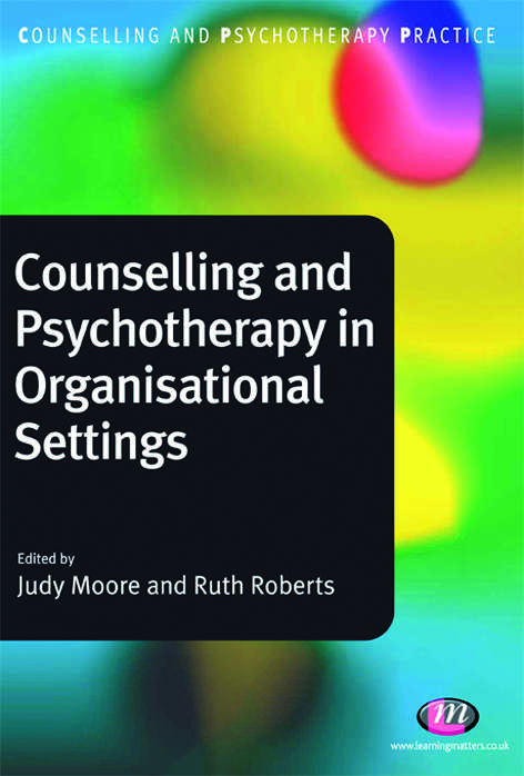 Counselling and Psychotherapy in Organisational Settings (Counselling and Psychotherapy Practice Series)