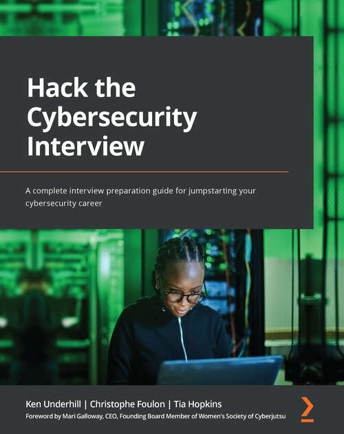 Book cover of Hack the Cybersecurity Interview: A complete interview preparation guide for jumpstarting your cybersecurity career (1)