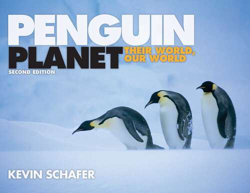 Book cover of Penguin Planet: Their World, Our World (2nd Edition)