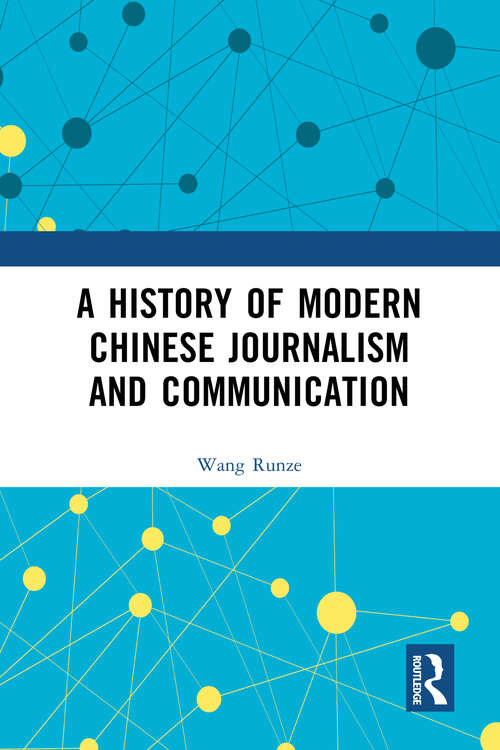 Book cover of A History of Modern Chinese Journalism and Communication