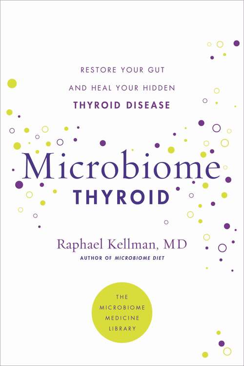 Book cover of Microbiome Thyroid: Restore Your Gut and Heal Your Hidden Thyroid Disease (Microbiome Medicine Library)