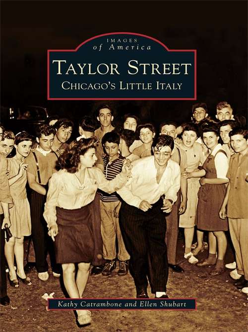 Book cover of Taylor Street: Chicago's Little Italy (Images of America)