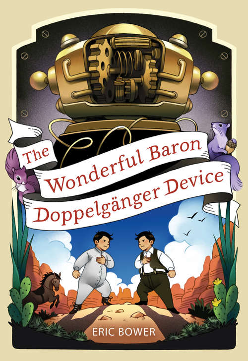 The Wonderful Baron Doppelganger Device (The Bizarre Baron Inventions)