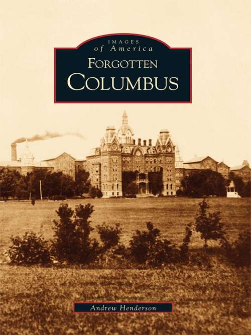 Book cover of Forgotten Columbus (Images of America)