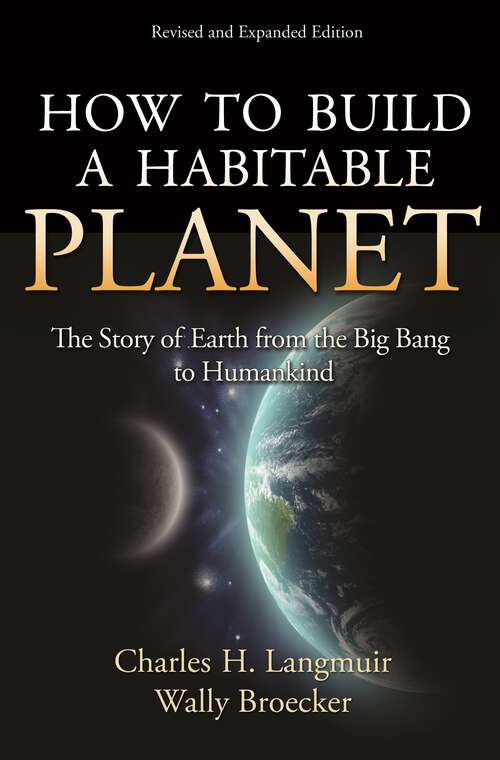 Book cover of How to Build a Habitable Planet: The Story of Earth from the Big Bang to Humankind - Revised and Expanded Edition