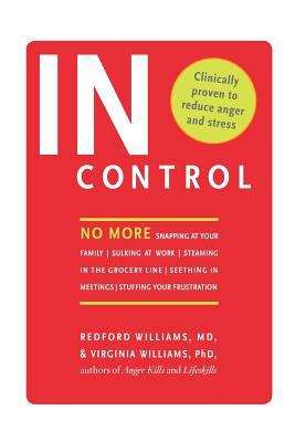Book cover of In Control: No More Snapping at Your Family, Sulking at Work, Steaming in the Grocery Line, Seething in Meetings, Stuffing Your Frustration