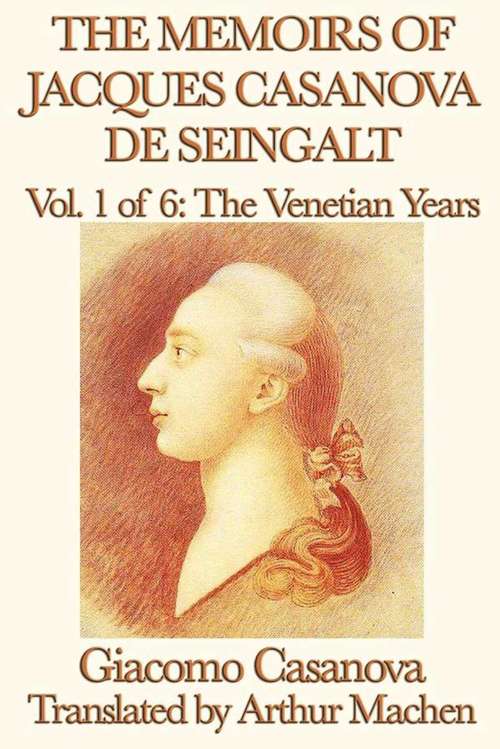 Book cover of The Memoirs of Jacques Casanova de Seingalt Volume 1: The Venetian Years